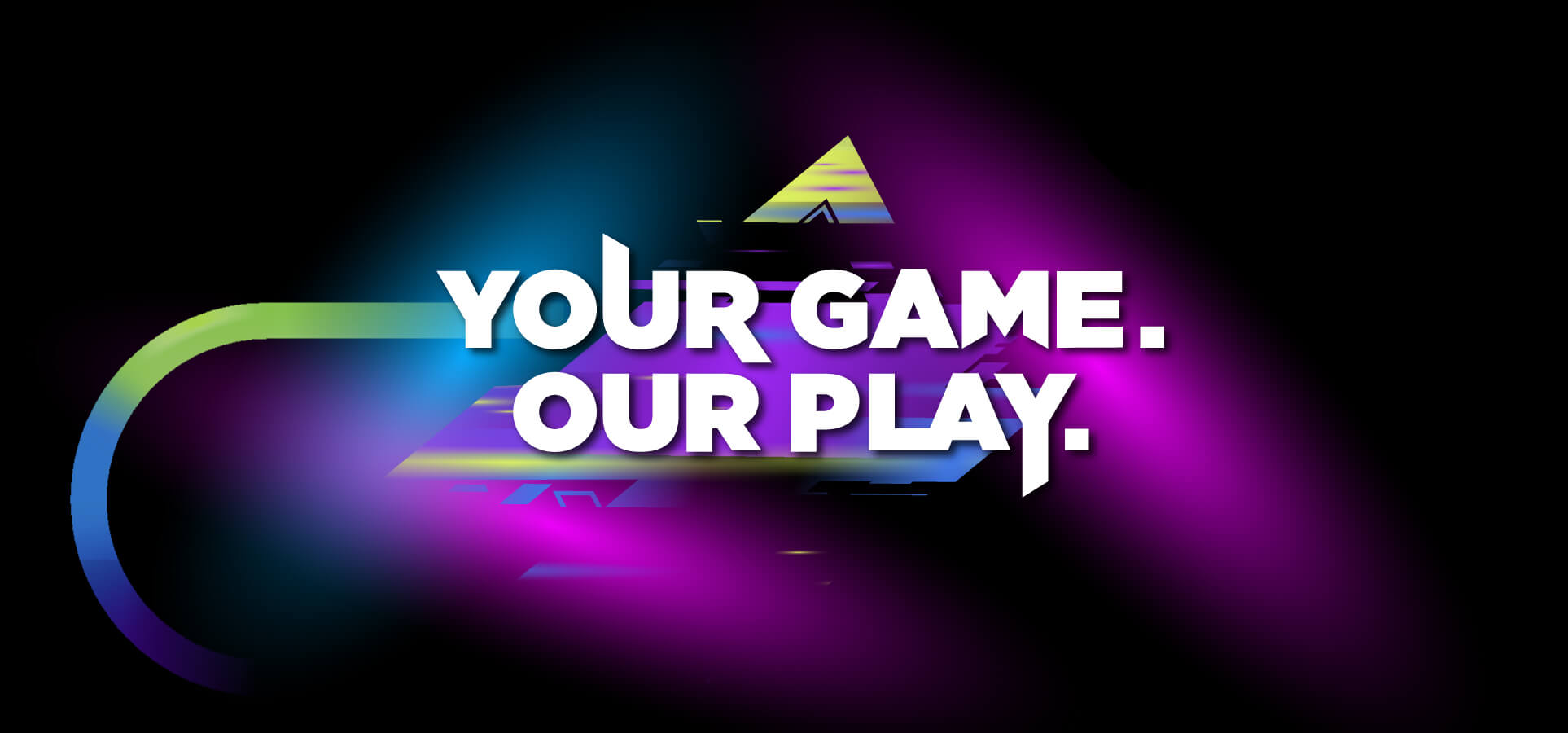 your game. our play.