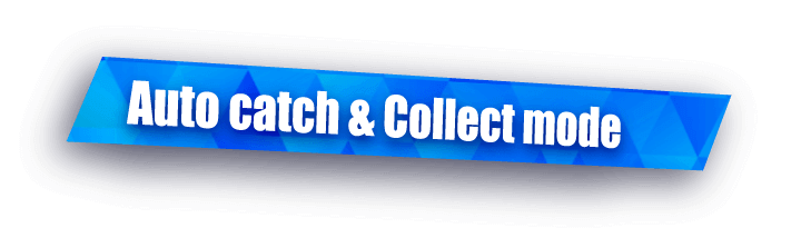 Auto catch & Collect mode